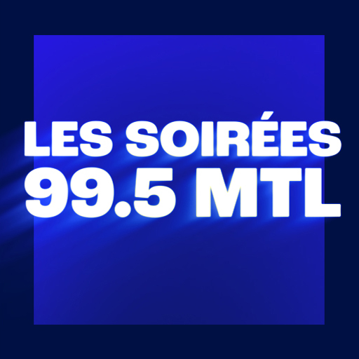 Les soirées du 99,5 Montréal